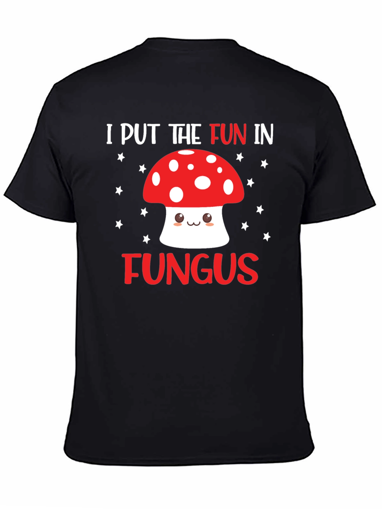 Funny Mushroom T-Shirt - I Put the Fun in Fungus