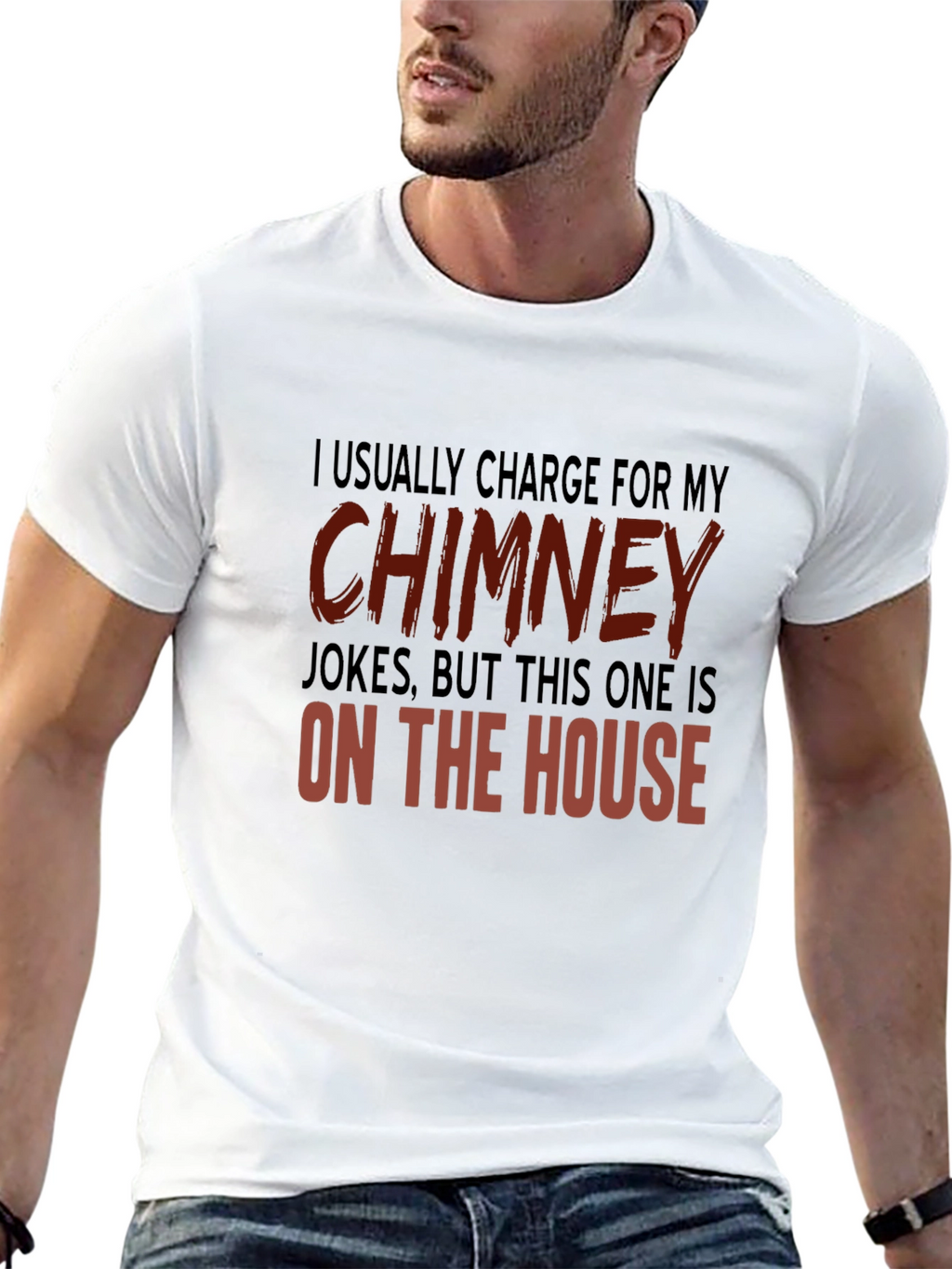 Chimney Jokes T-Shirt - On the House