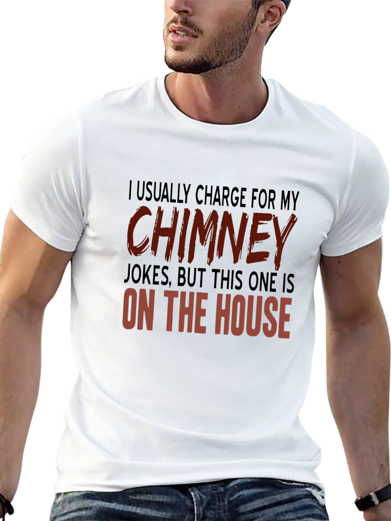 Chimney Jokes T-Shirt - On the House
