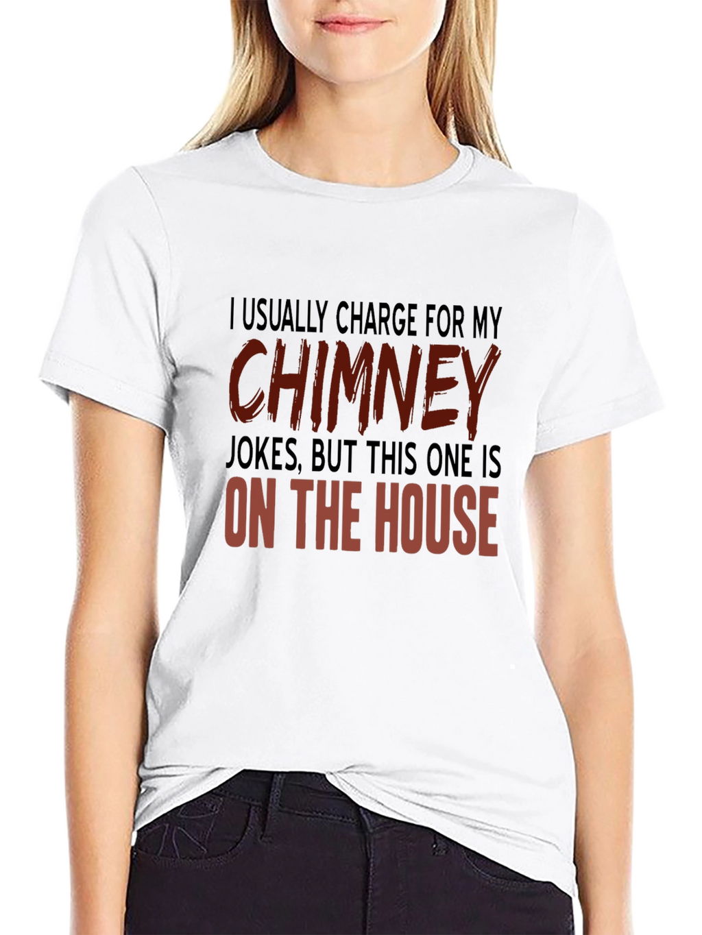 Chimney Jokes T-Shirt - On the House