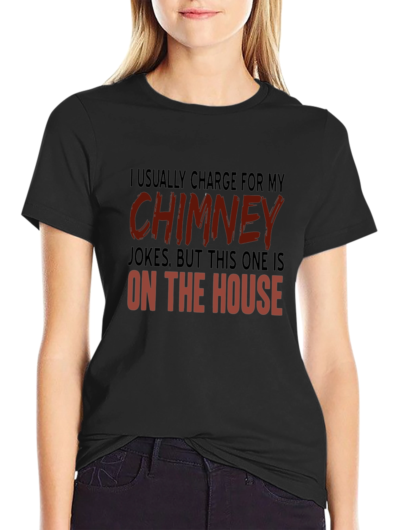 Chimney Jokes T-Shirt - On the House
