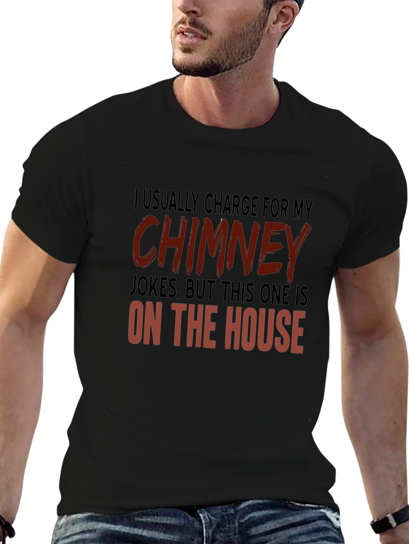 Chimney Jokes T-Shirt - On the House