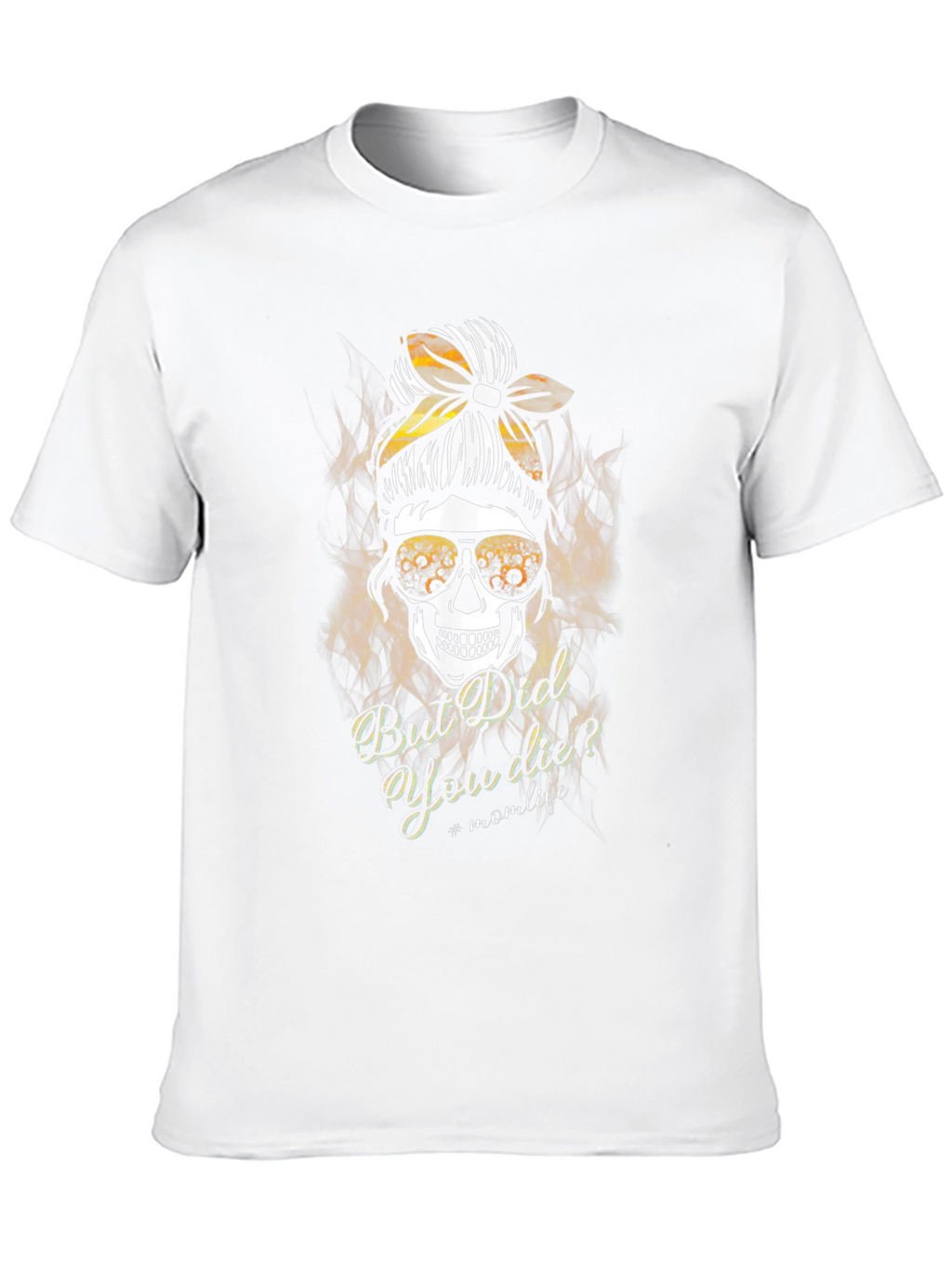 Mom Life Skull T-Shirt - But Did You Die?