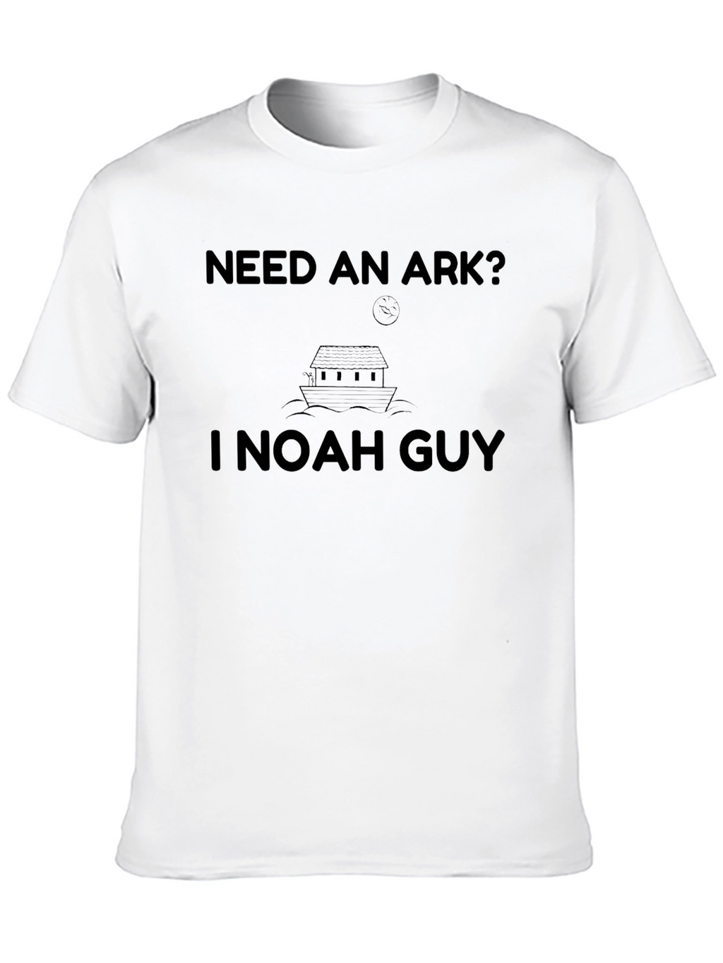 Need an Ark? I Noah Guy T-Shirt