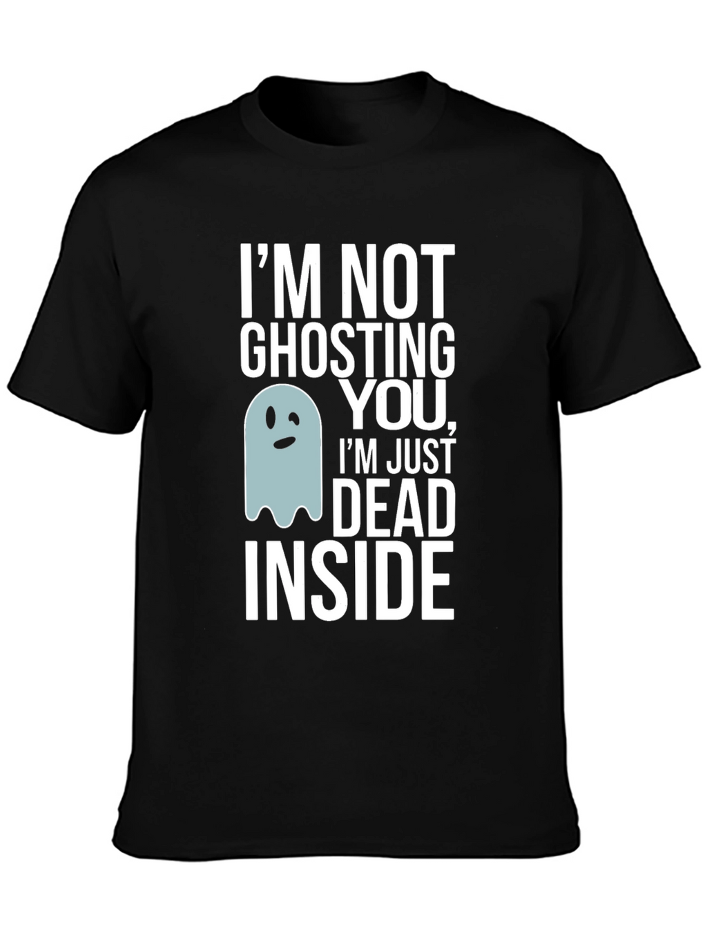 Funny Ghosting You Dead Inside Graphic Tee