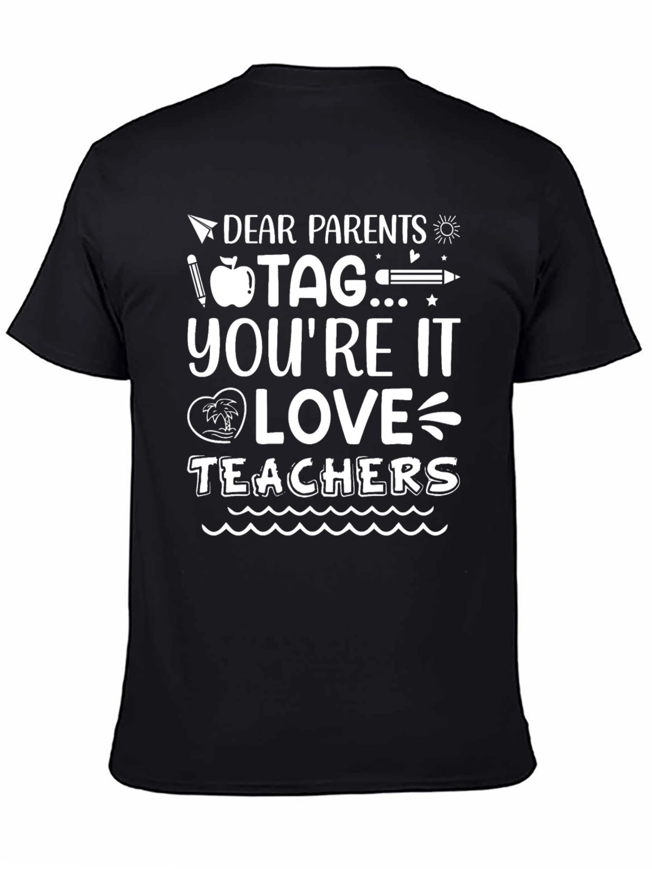 Dear Parents Tag Youre It Teachers Graphic Tee