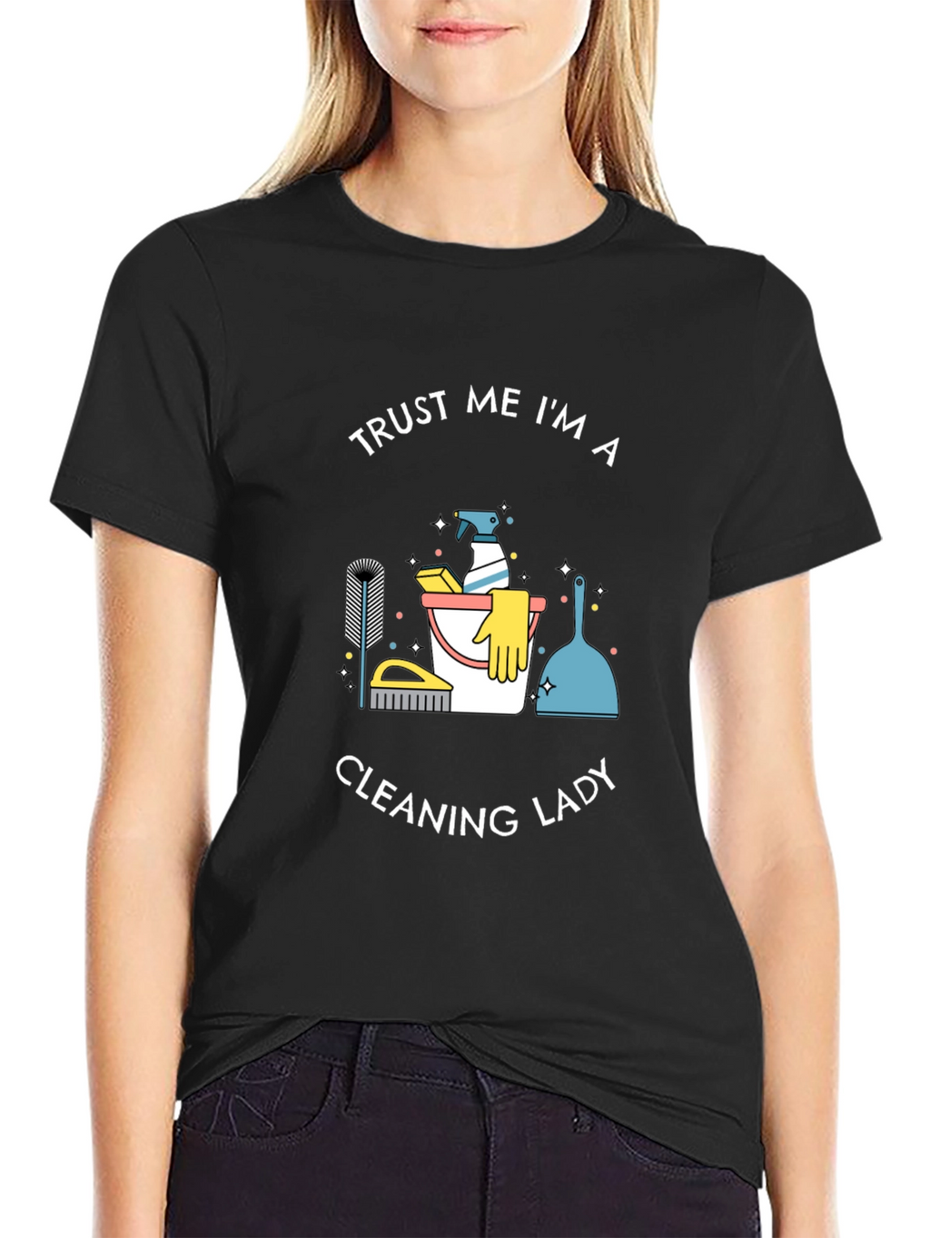 Trust Me Im A Cleaning Lady T-Shirt