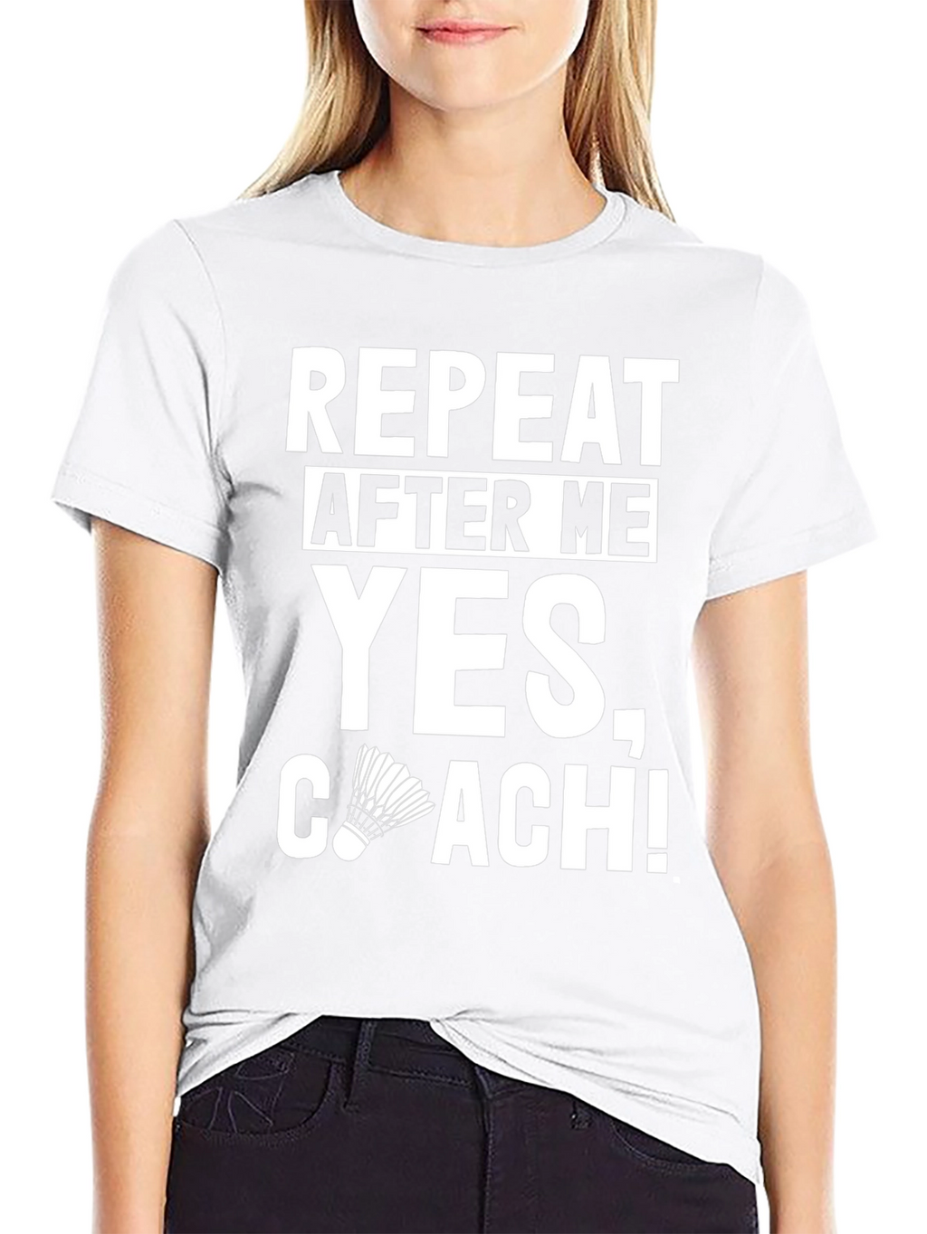 Repeat After Me Yes Coach! T-Shirt