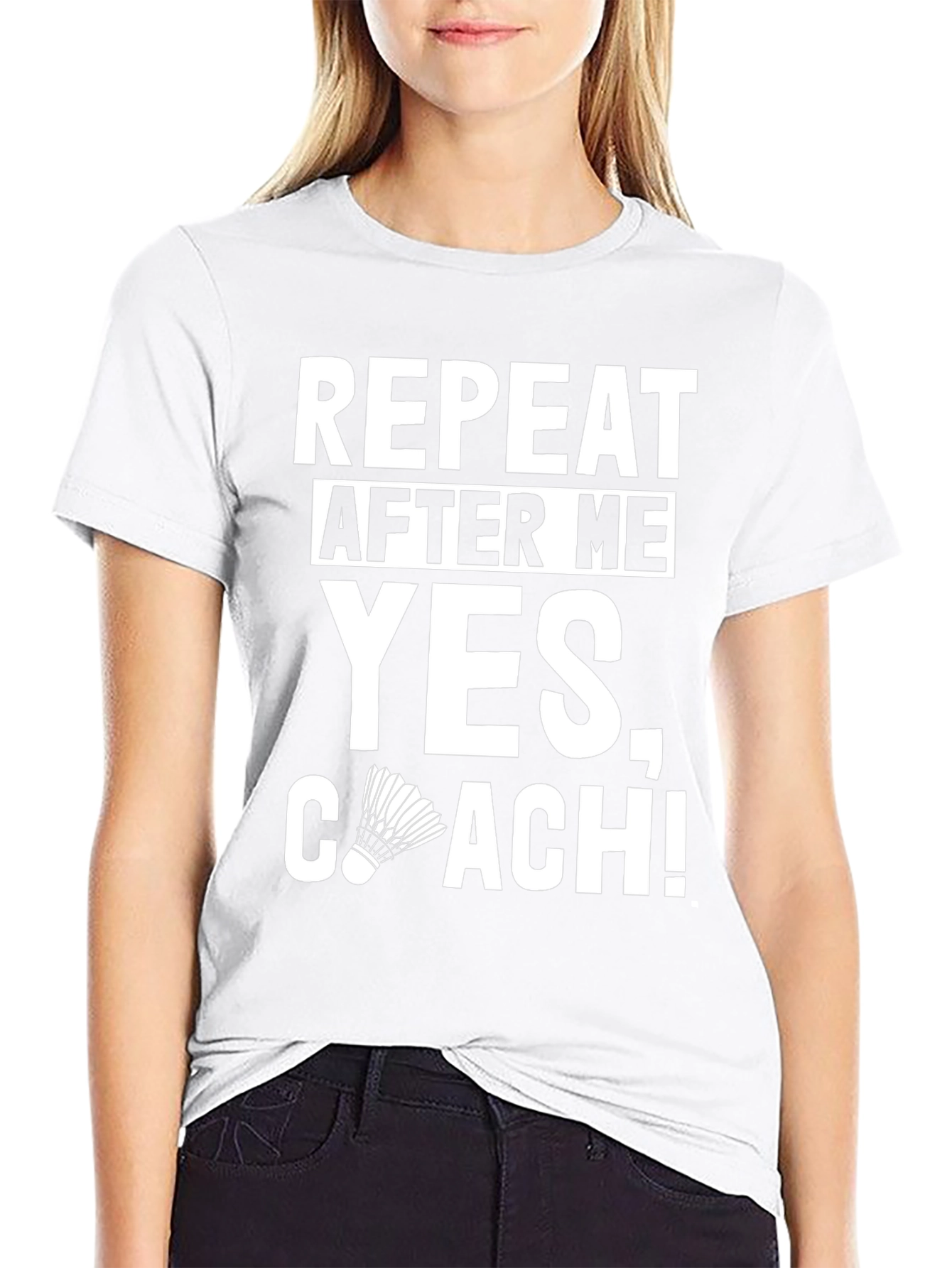 Repeat After Me Yes Coach! T-Shirt
