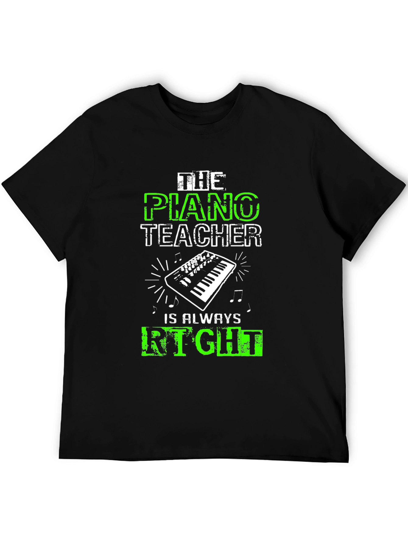 Piano Teacher T-Shirt - Always Right!