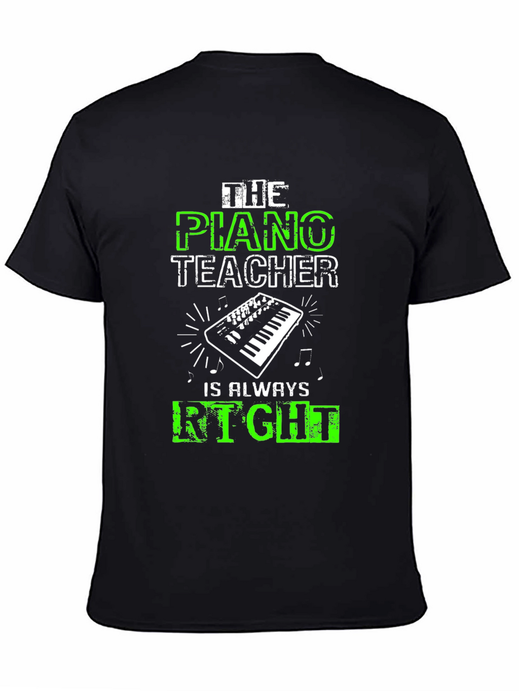 Piano Teacher T-Shirt - Always Right!