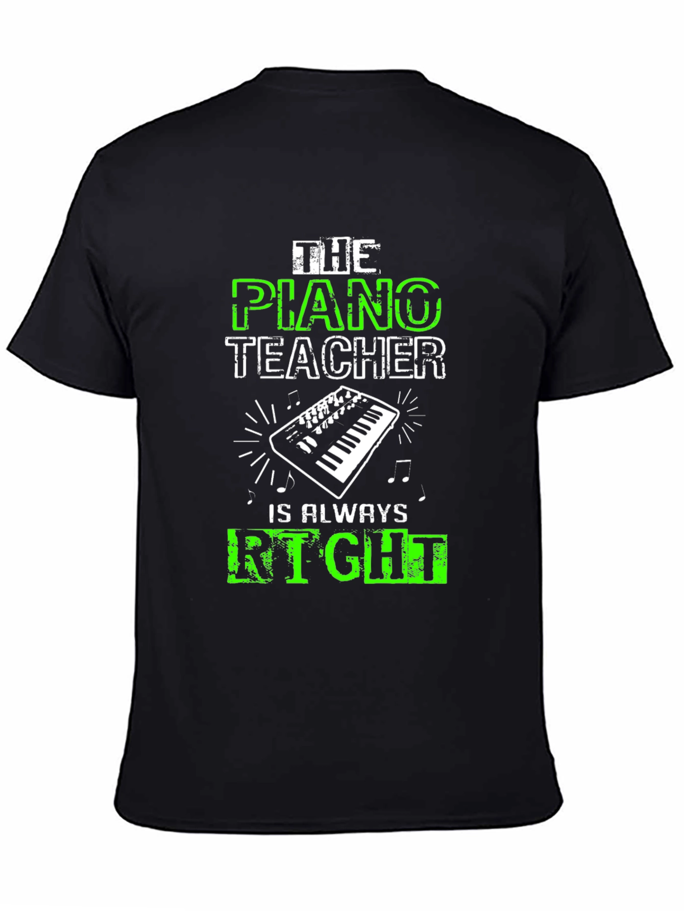 Piano Teacher T-Shirt - Always Right!