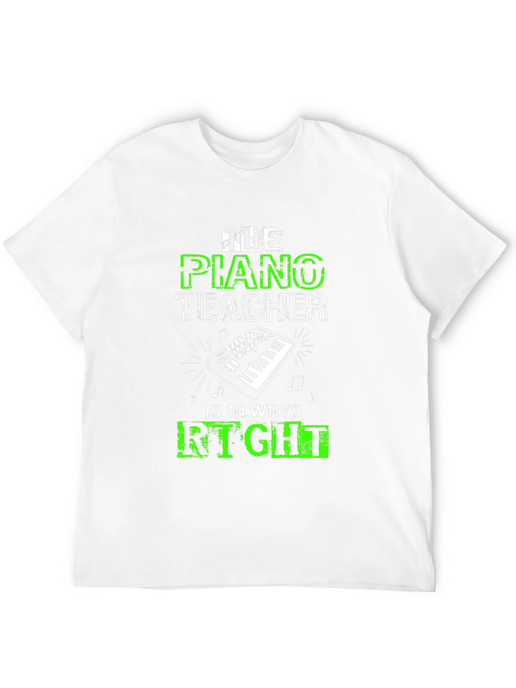 Piano Teacher T-Shirt - Always Right!