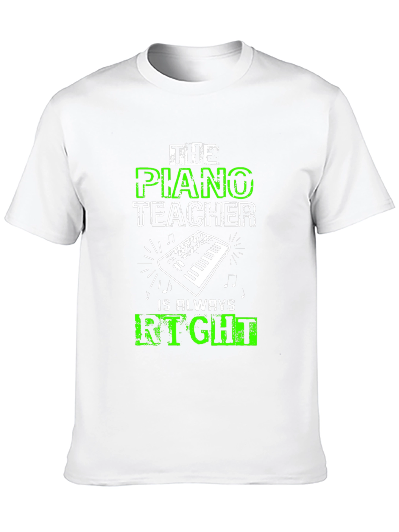 Piano Teacher T-Shirt - Always Right!