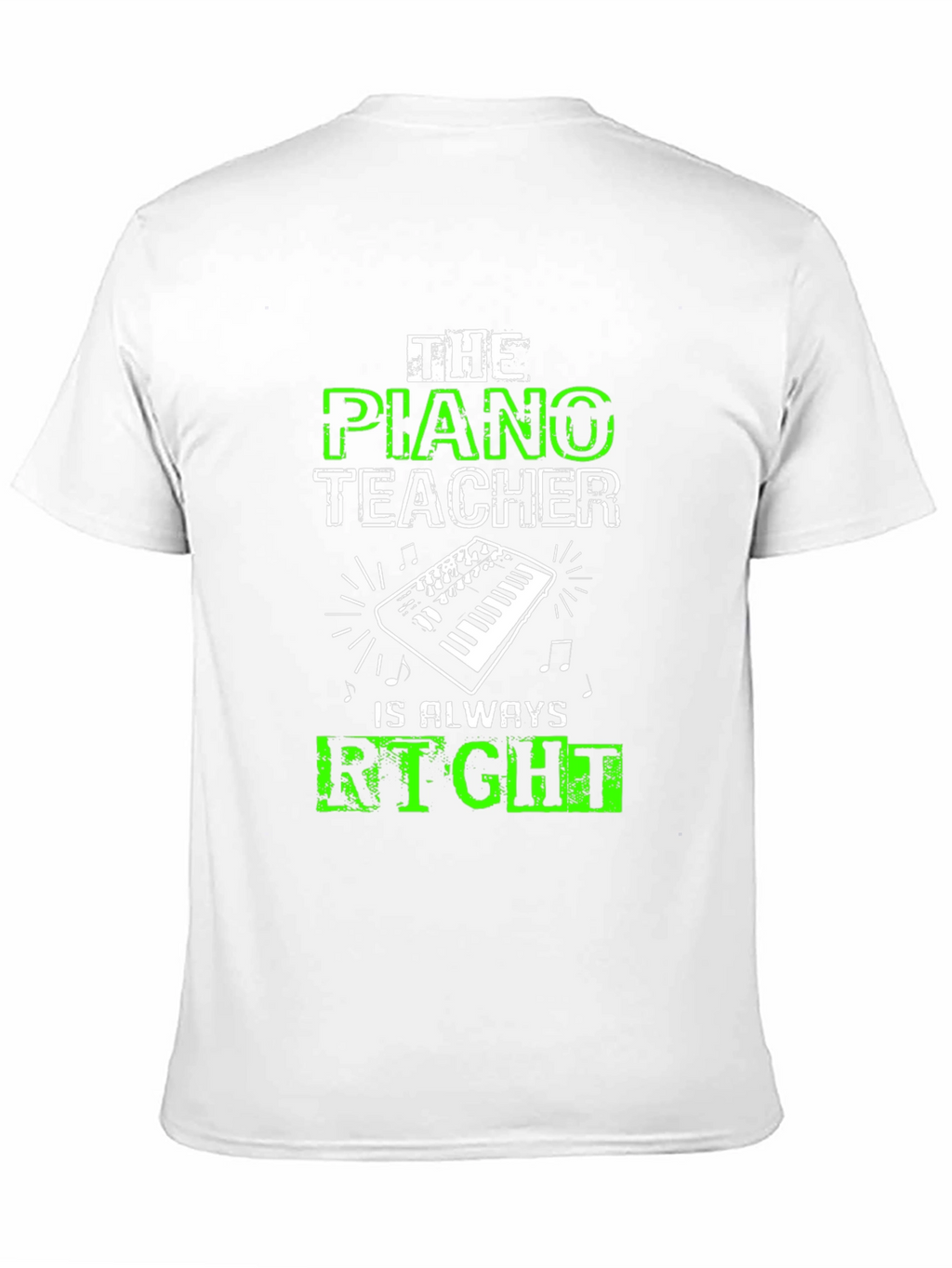 Piano Teacher T-Shirt - Always Right!