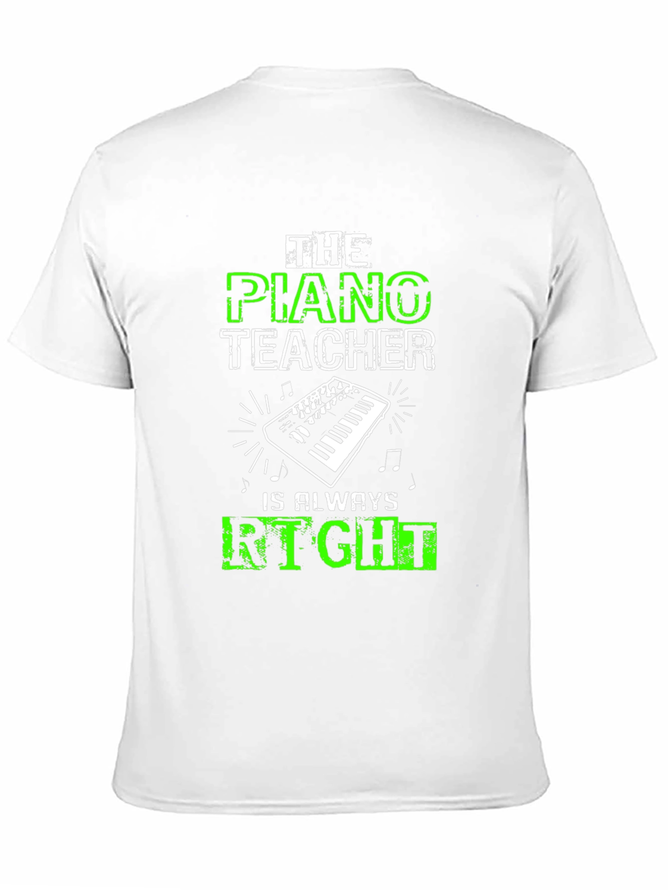 Piano Teacher T-Shirt - Always Right!