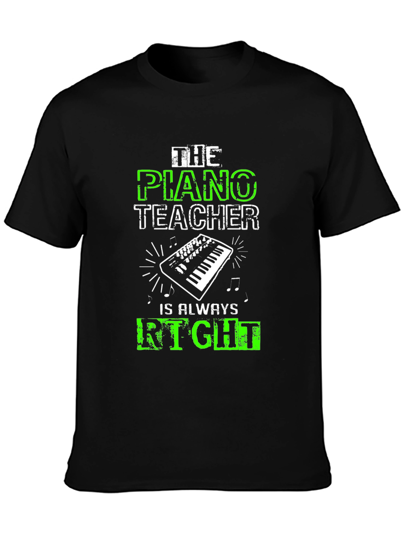 Piano Teacher T-Shirt - Always Right!
