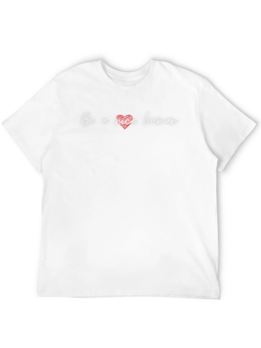Be a Nice Human T-Shirt - Inspirational Graphic Tee