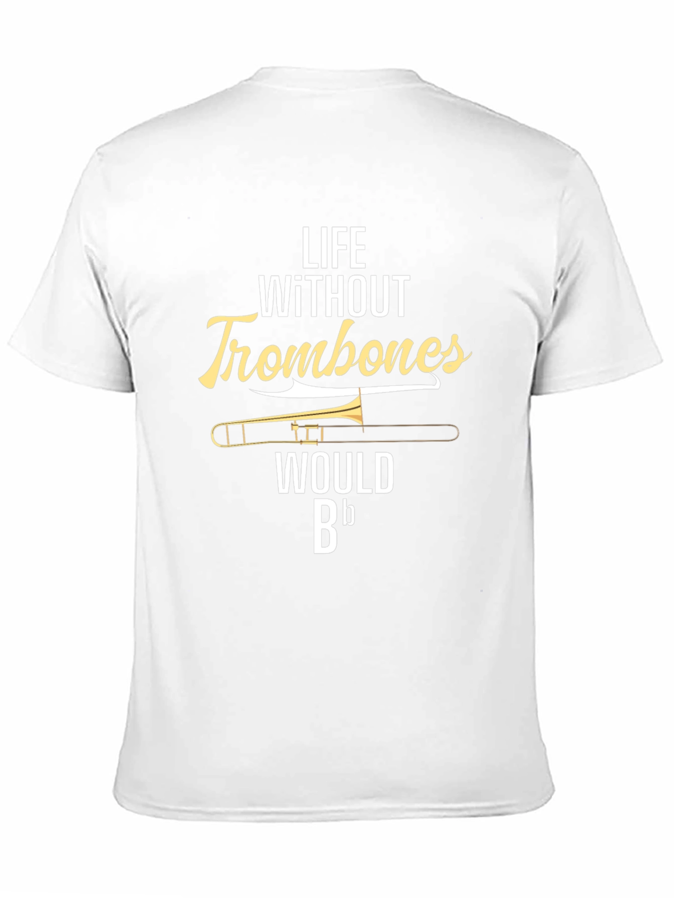 Life Without Trombones T-Shirt - Musician Humor Tee