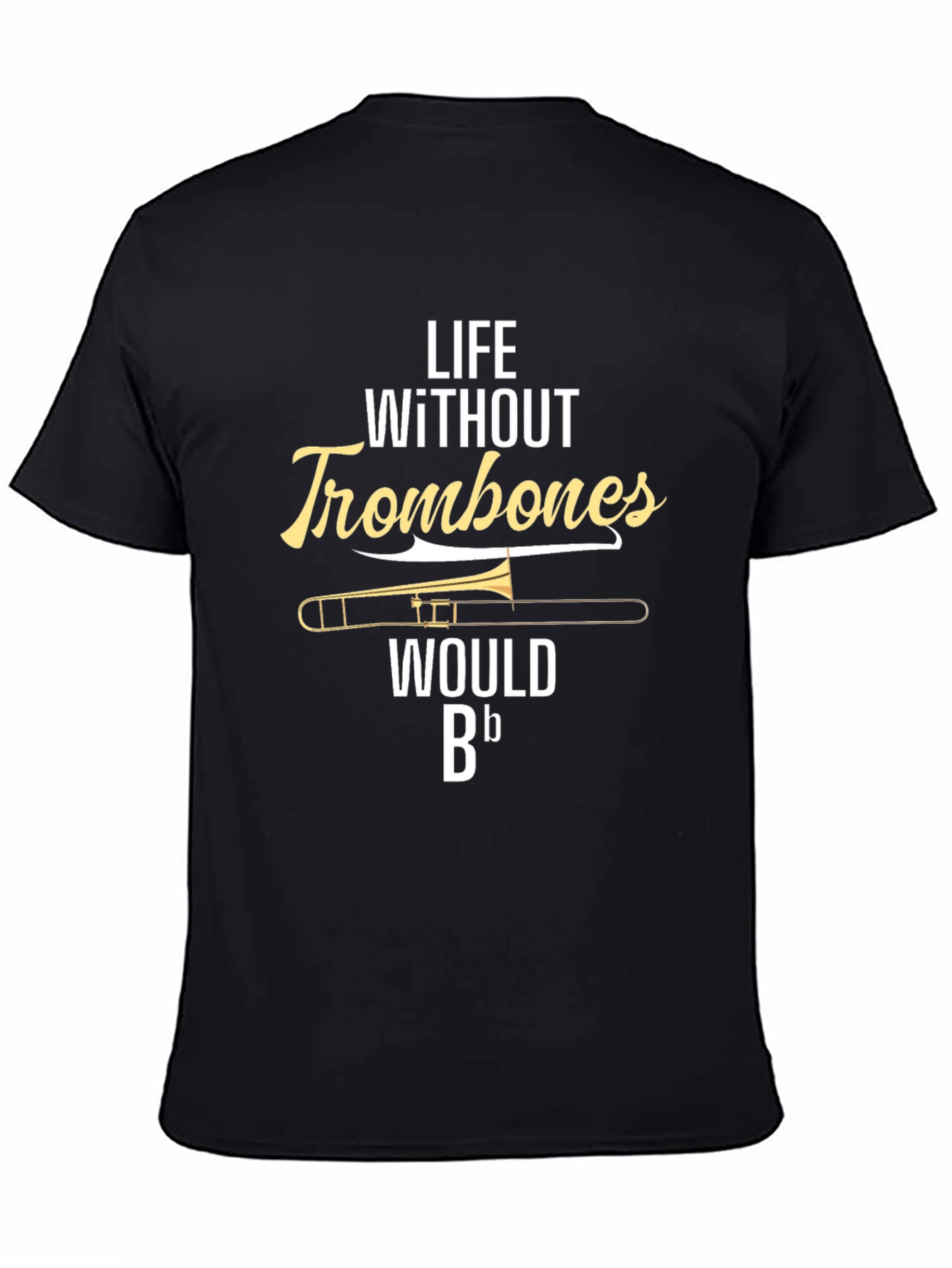 Life Without Trombones T-Shirt - Musician Humor Tee