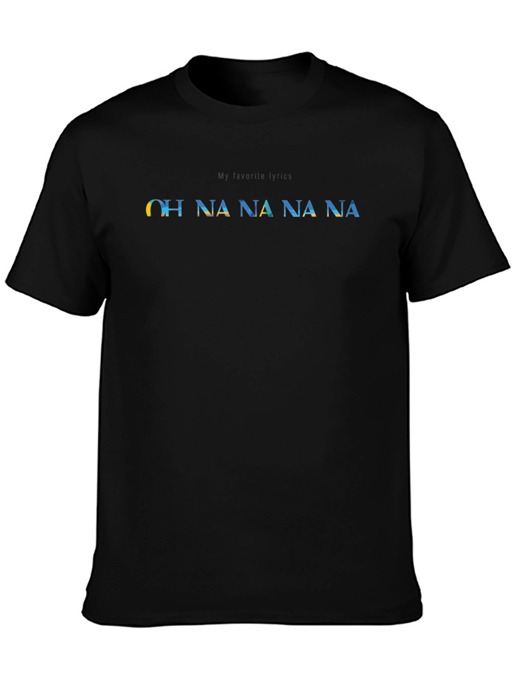 OH NA NA NA T-Shirt - Unisex Graphic Tee