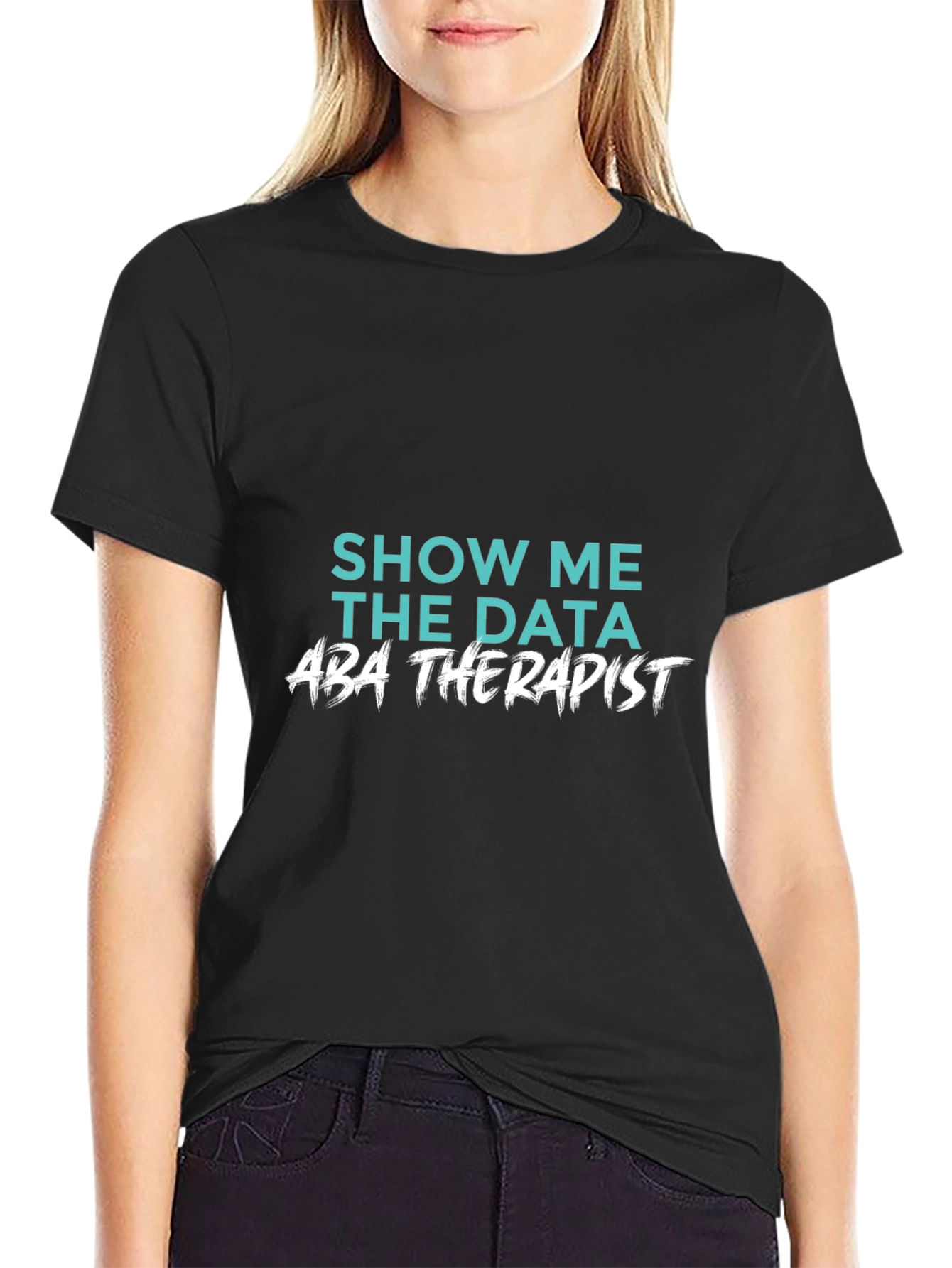 Show Me The Data ABA Therapist T-Shirt