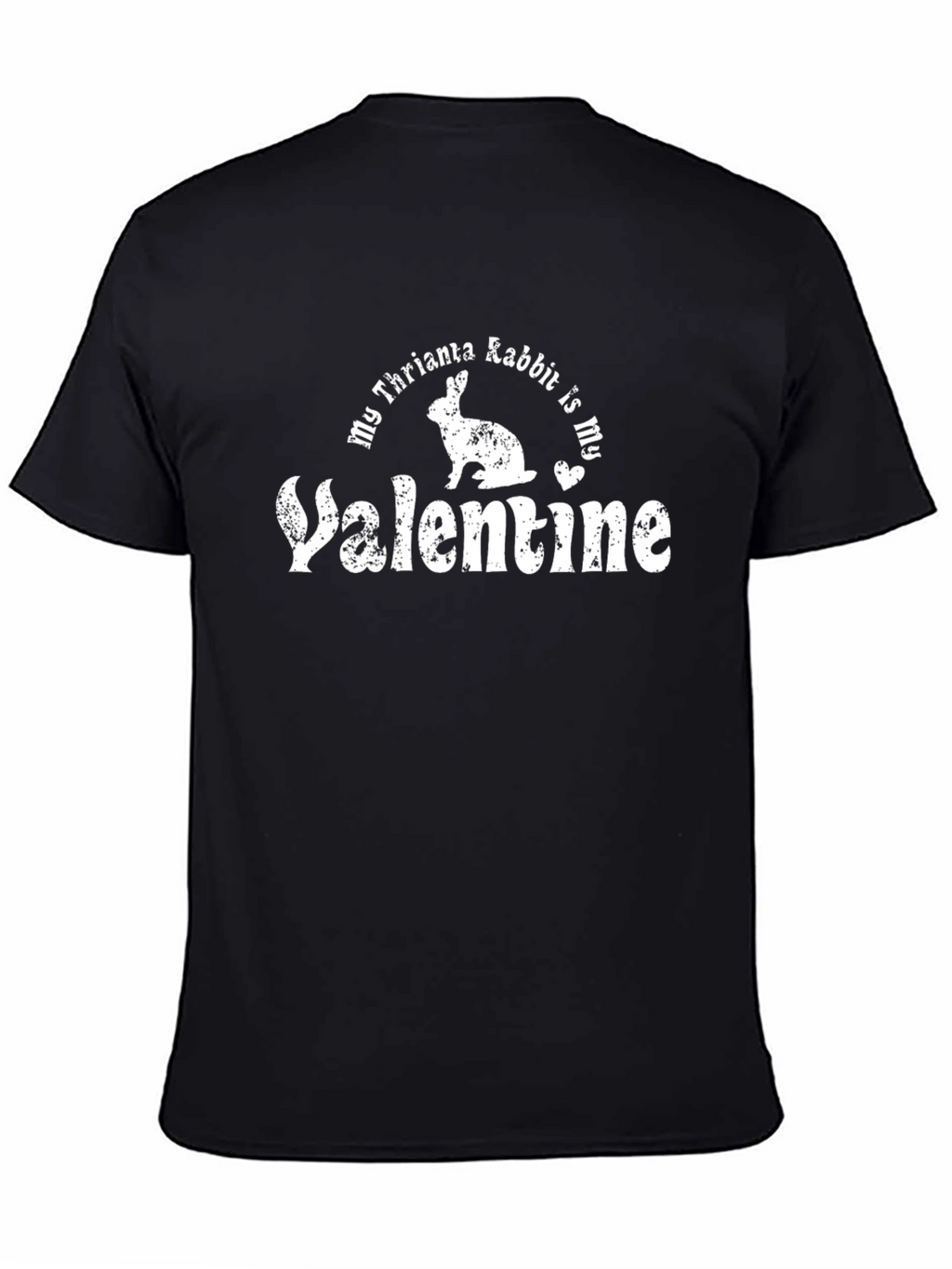 My Thrianta Rabbit Is My Valentine T-Shirt