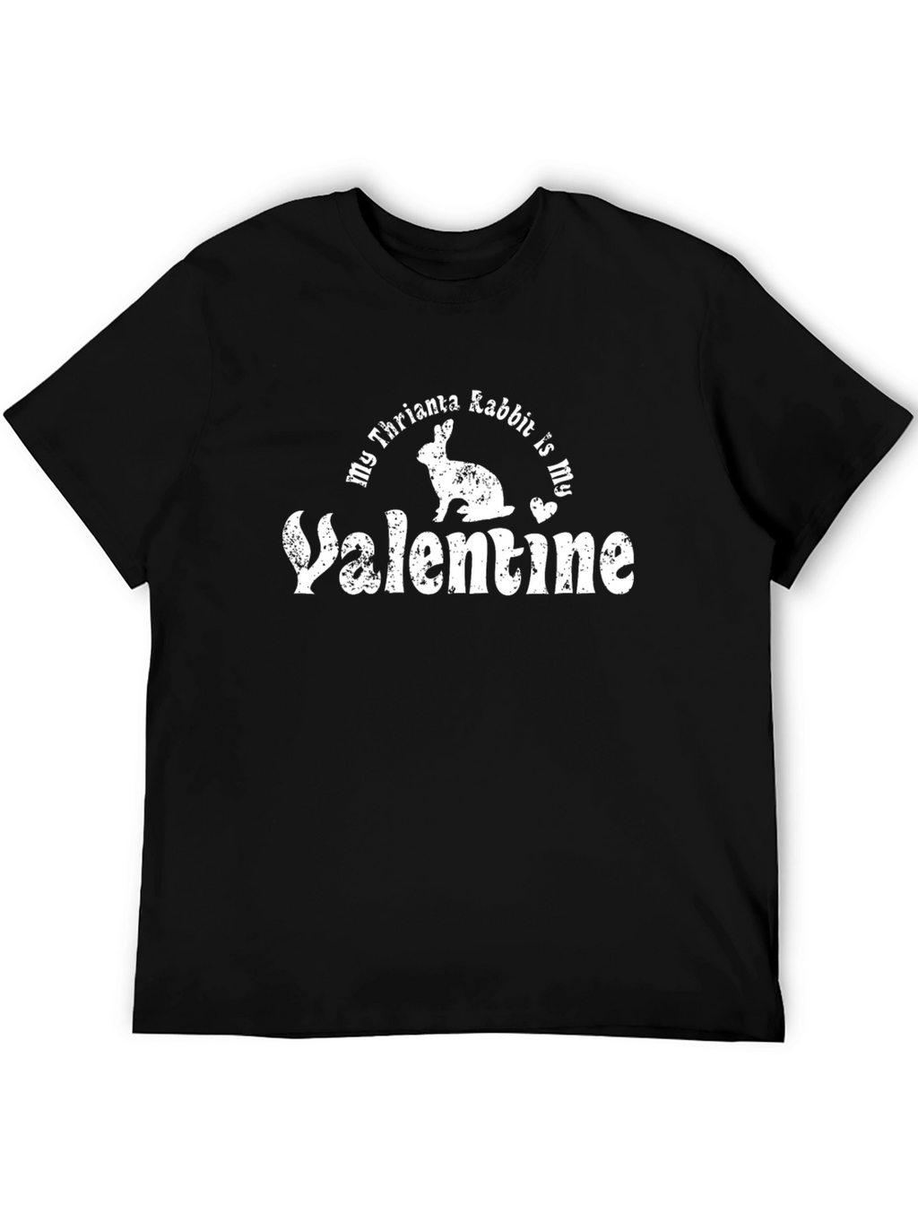 My Thrianta Rabbit Is My Valentine T-Shirt