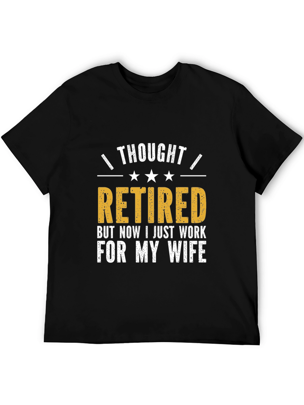 Retired? Funny Husband T-Shirt