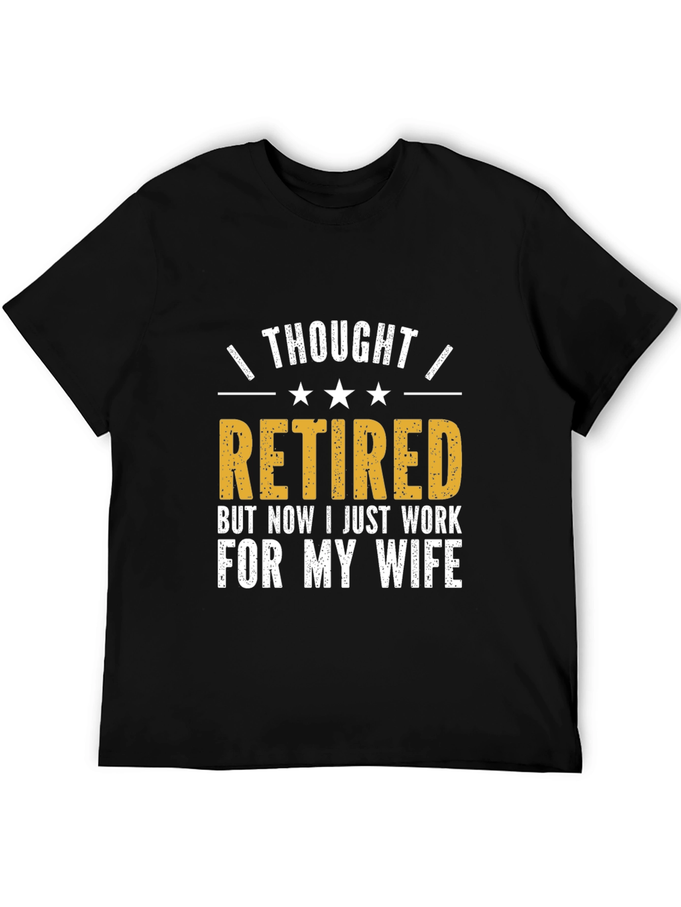Retired? Funny Husband T-Shirt