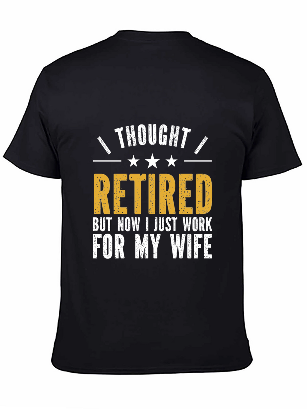 Retired? Funny Husband T-Shirt