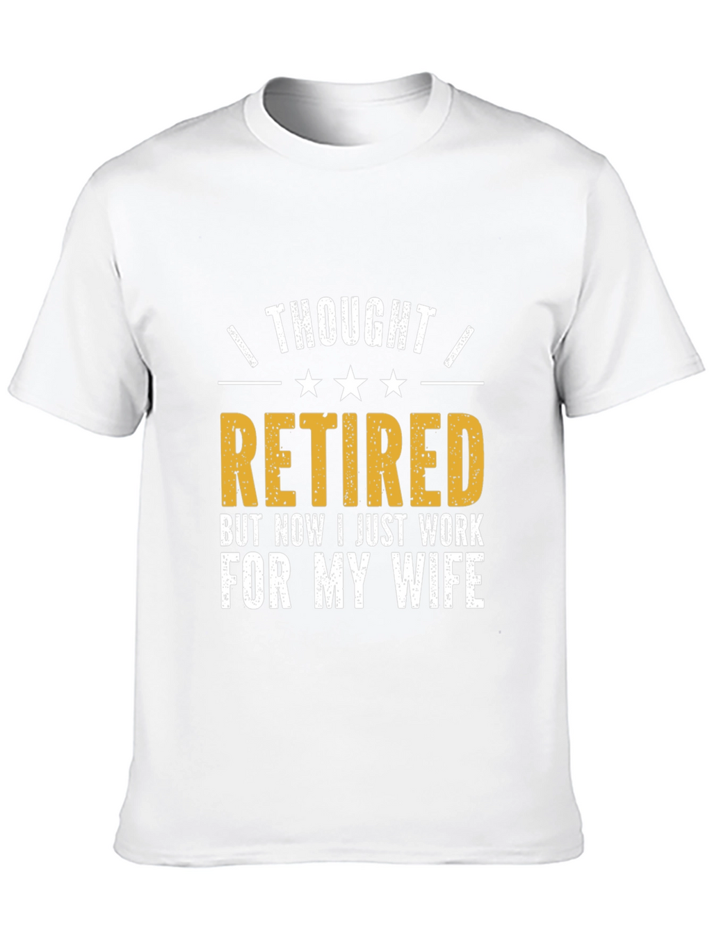 Retired? Funny Husband T-Shirt