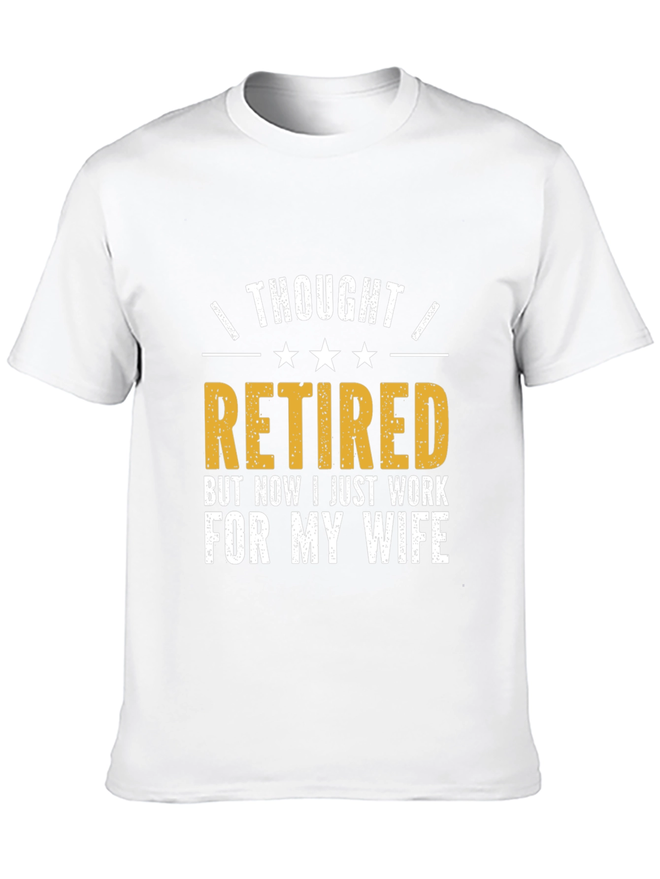 Retired? Funny Husband T-Shirt