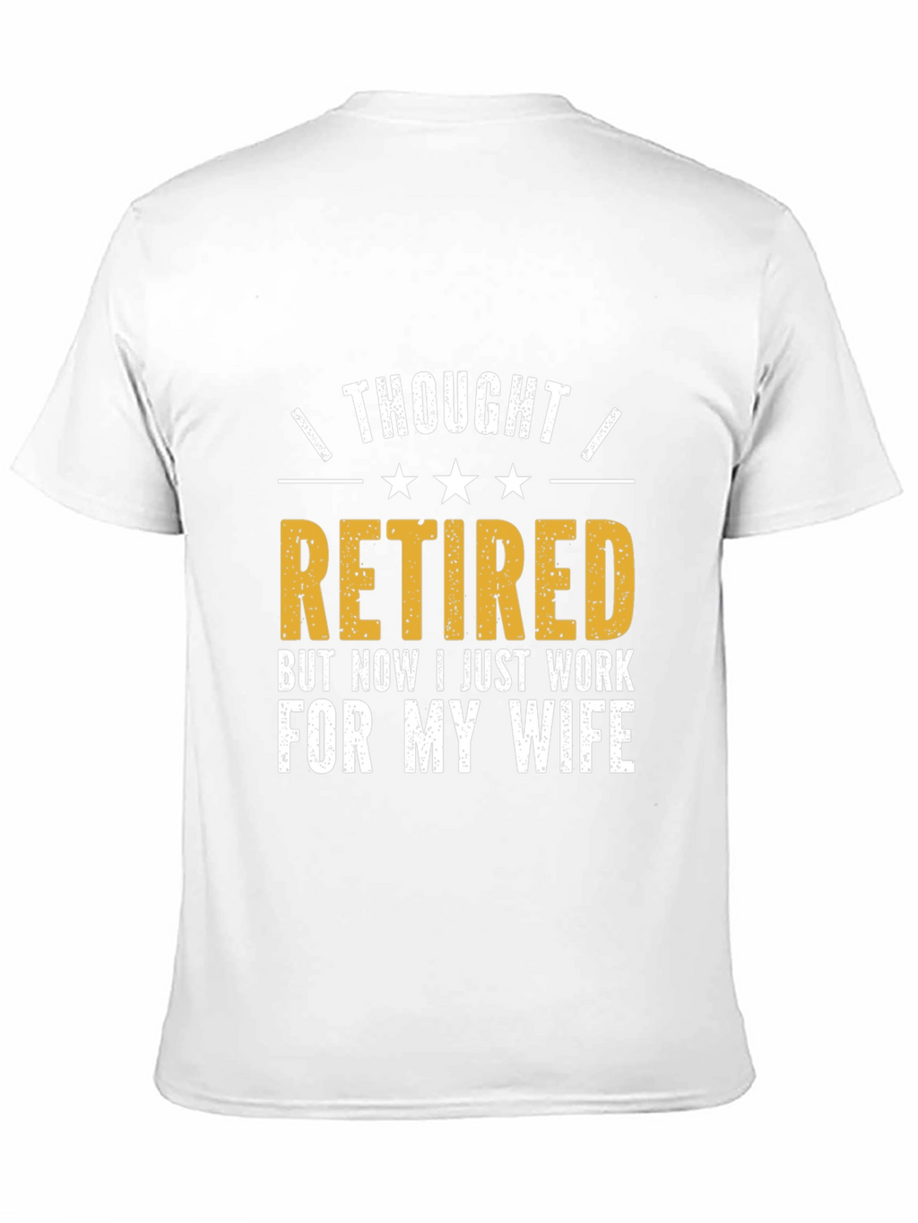 Retired? Funny Husband T-Shirt