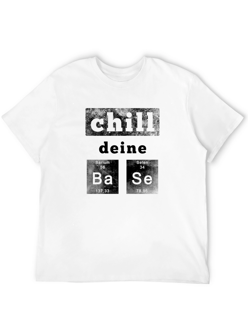 Chill Deine Base Periodic Table T-Shirt