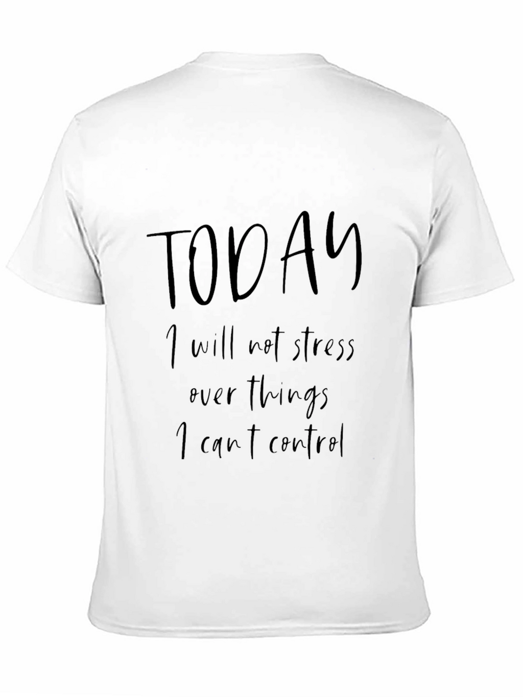 Motivational T-Shirt: Today I Will Not Stress