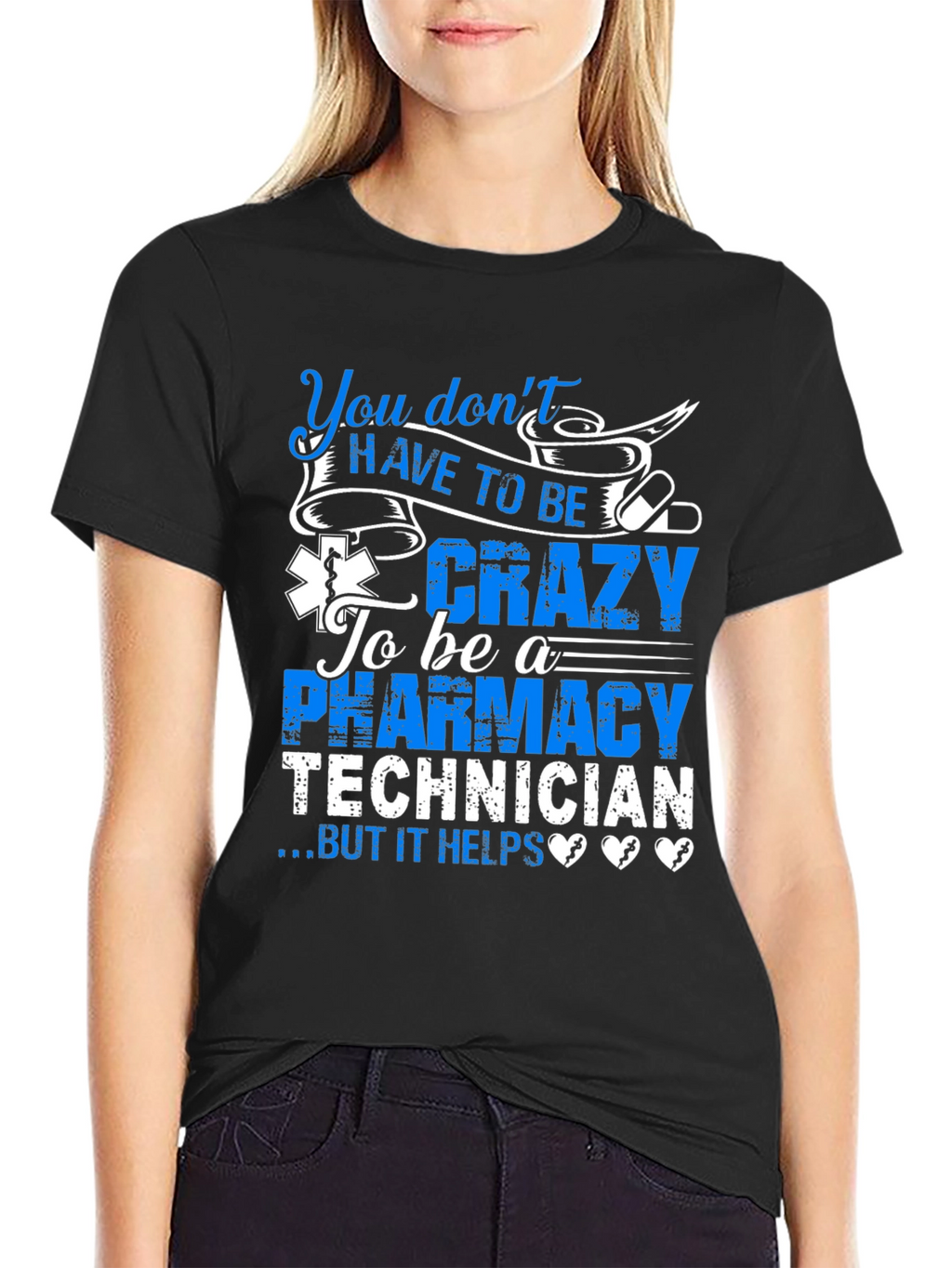Pharmacy Technician T-Shirt: You Dont HAVE TO BE Crazy...