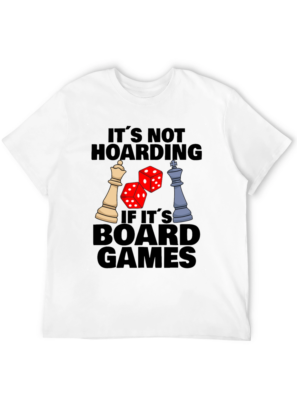 Its Not Hoarding If Its Board Games T-Shirt
