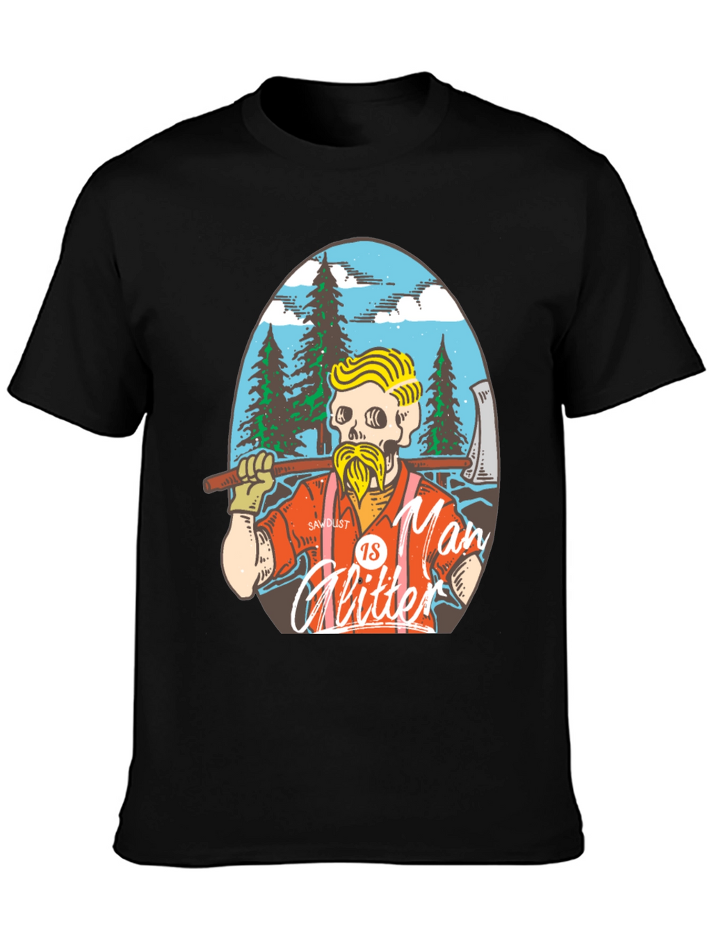 Sawdust is Man Glitter T-Shirt