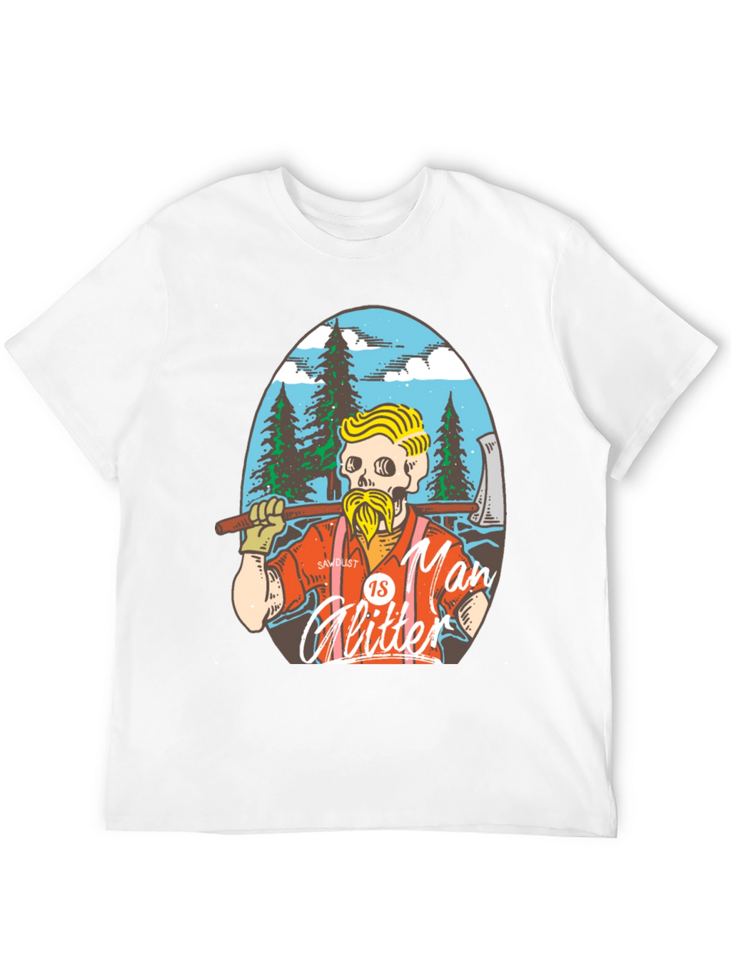 Sawdust is Man Glitter T-Shirt