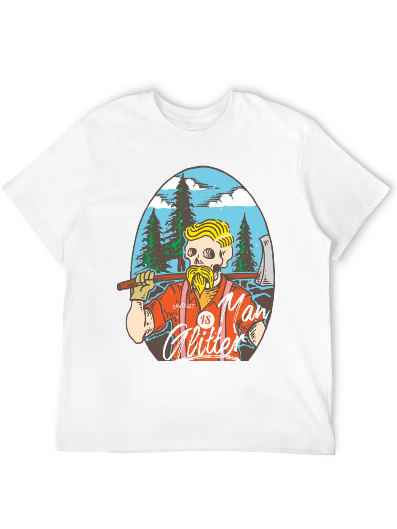 Sawdust is Man Glitter T-Shirt