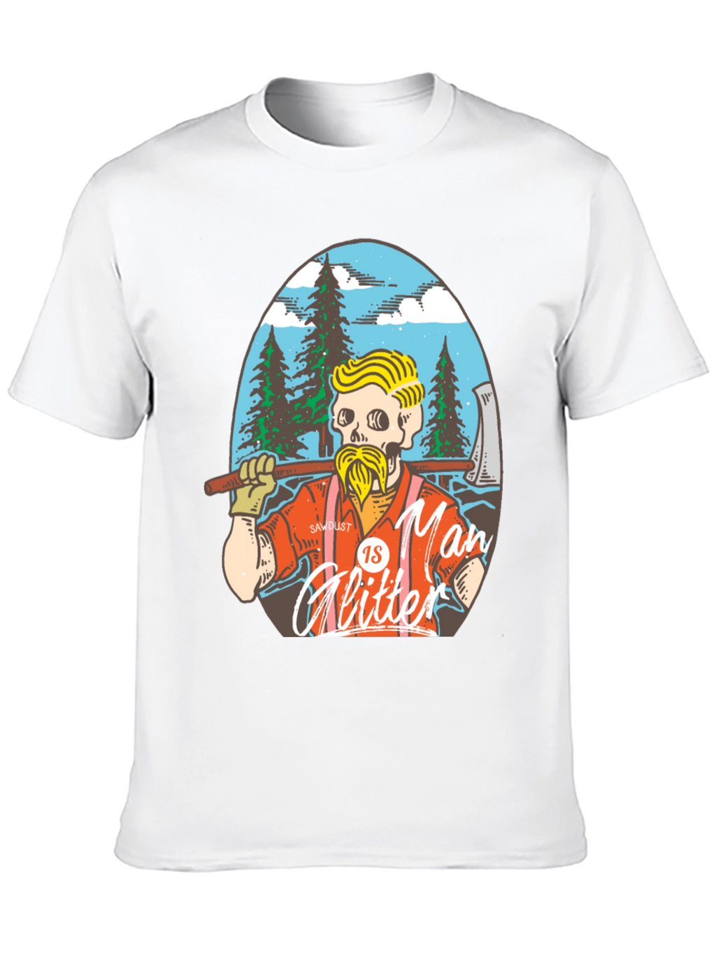 Sawdust is Man Glitter T-Shirt