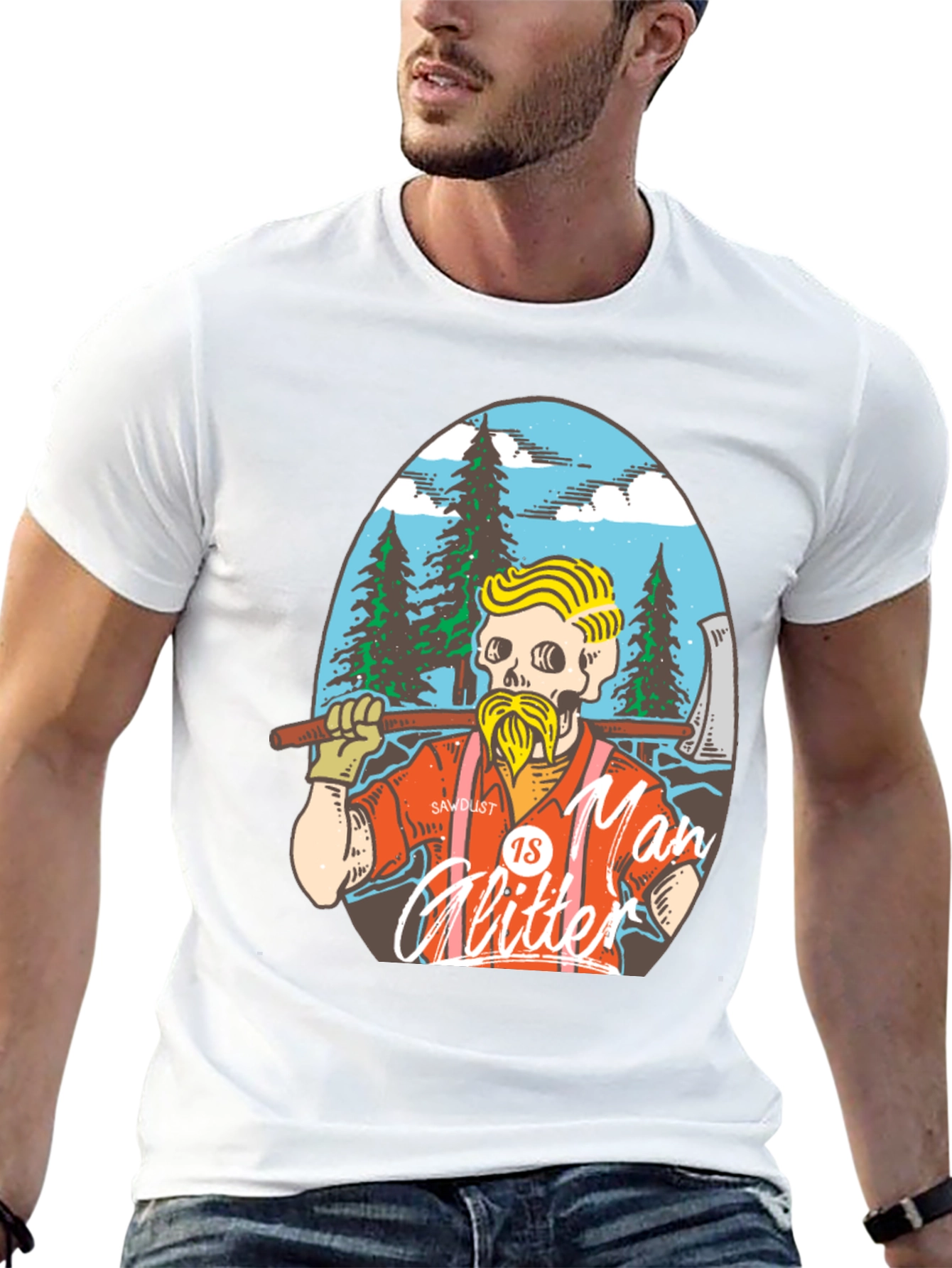 Sawdust is Man Glitter T-Shirt