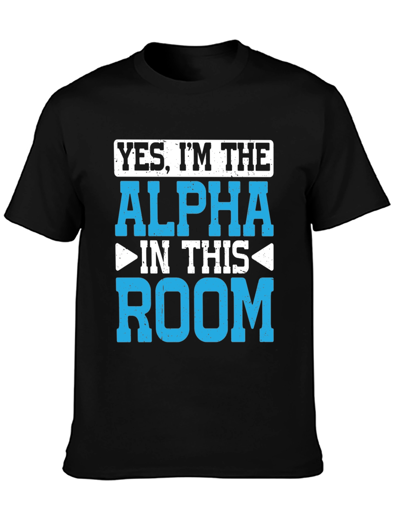 Yes Im the Alpha in This Room T-Shirt
