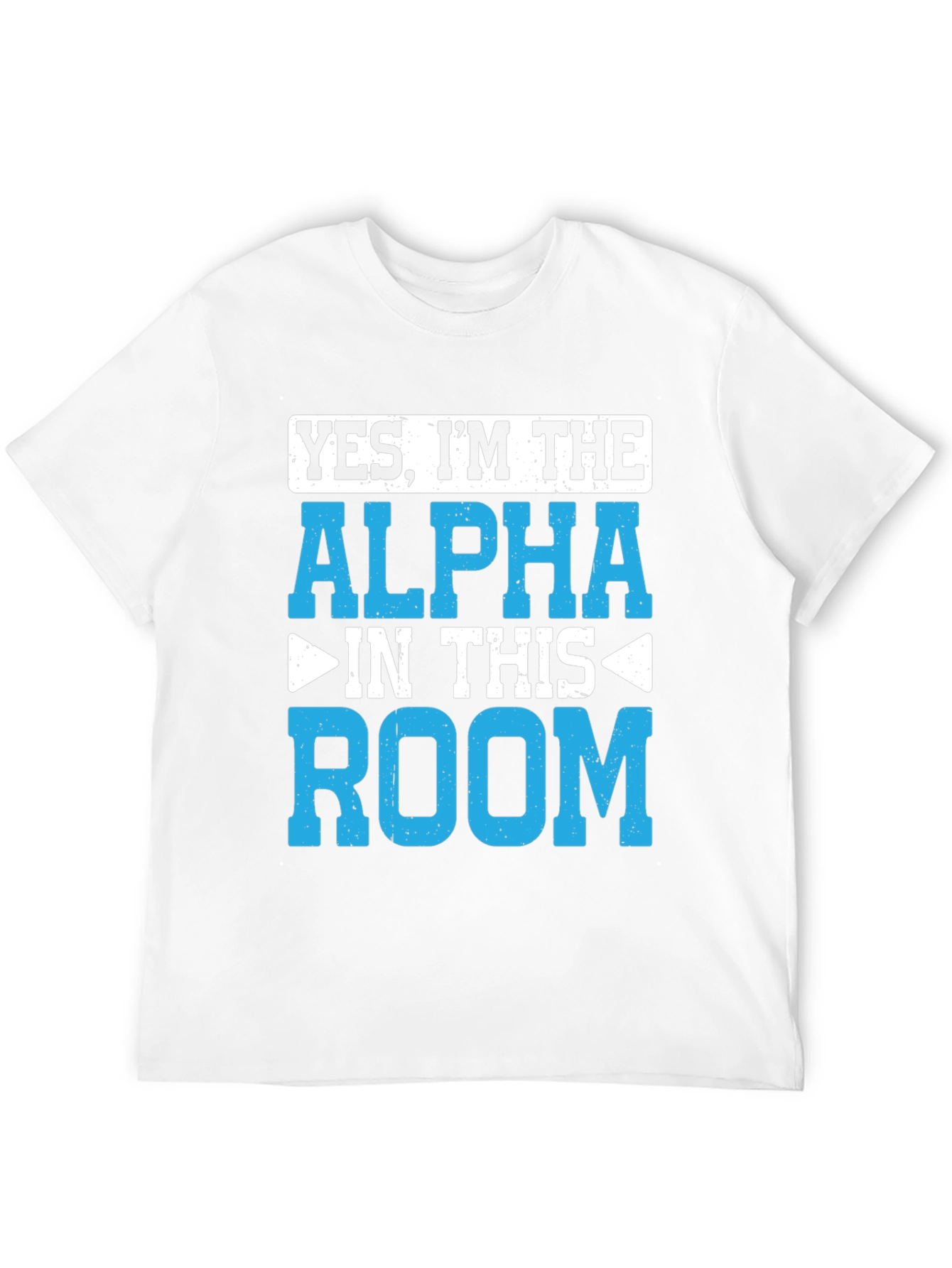 Yes Im the Alpha in This Room T-Shirt