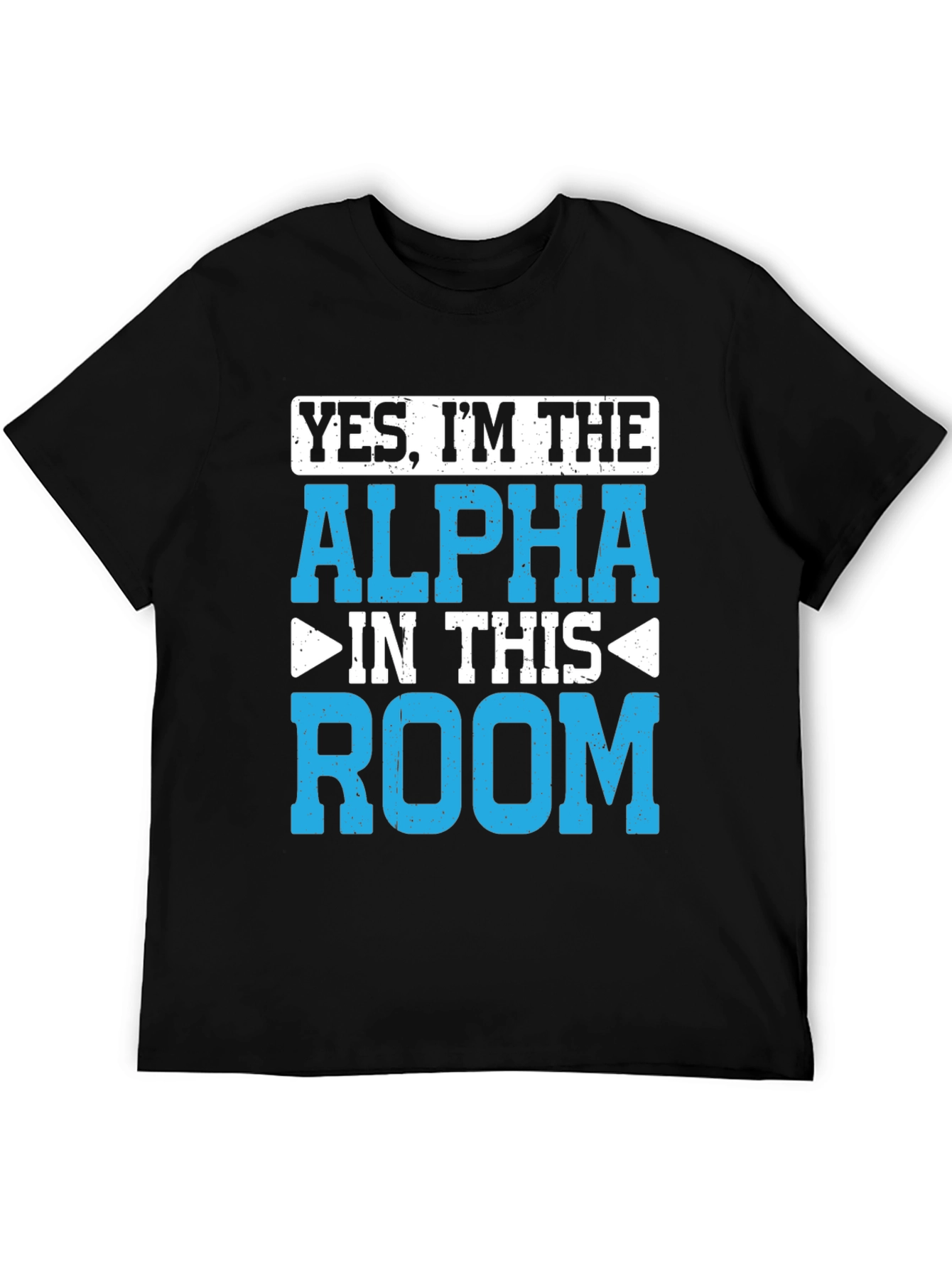Yes Im the Alpha in This Room T-Shirt