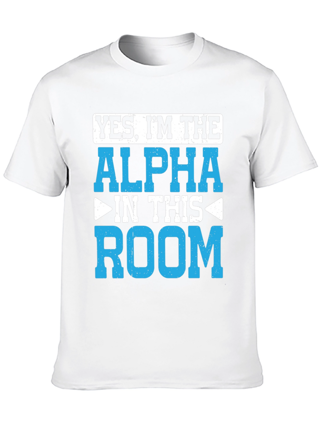 Yes Im the Alpha in This Room T-Shirt