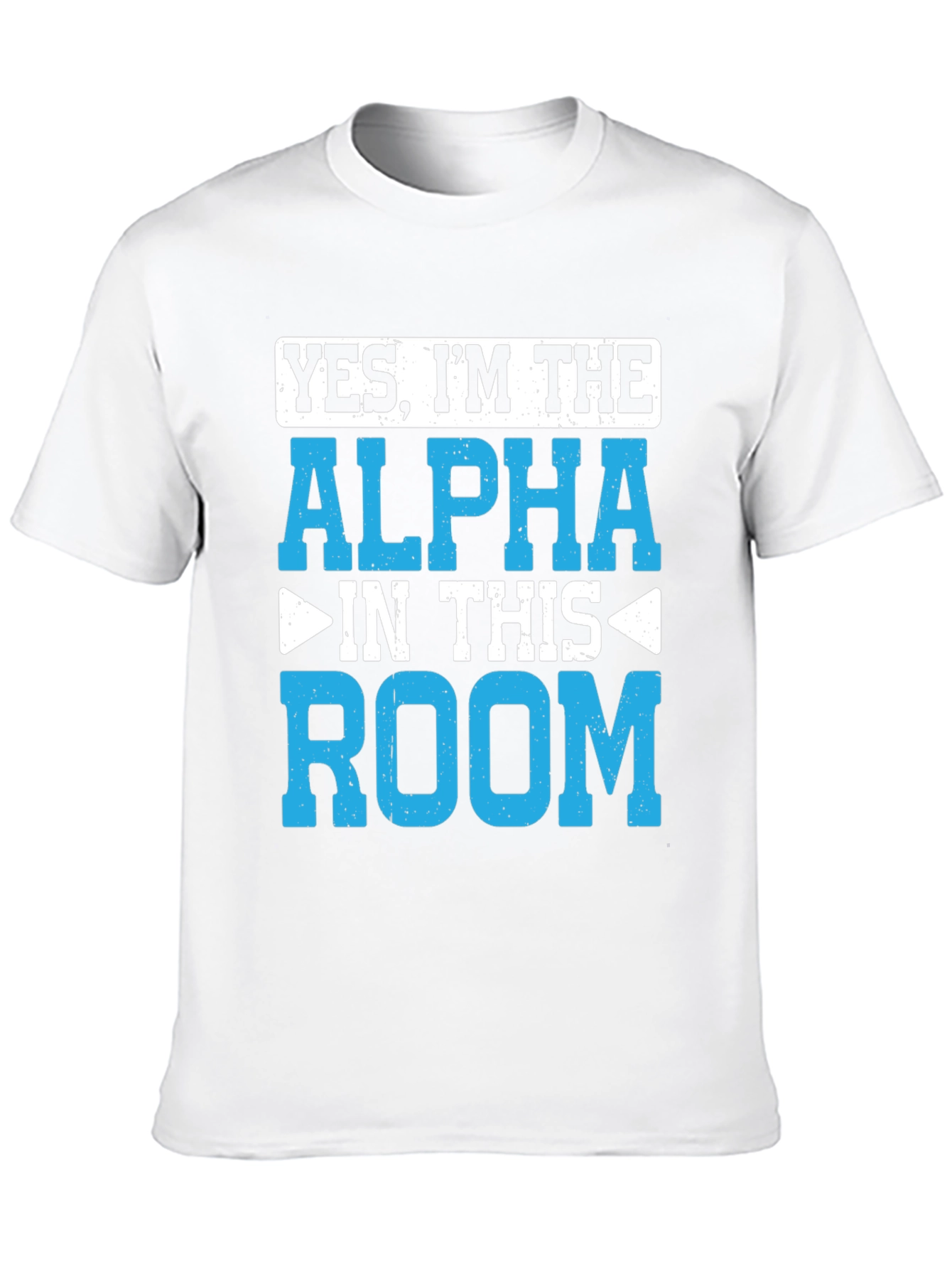 Yes Im the Alpha in This Room T-Shirt