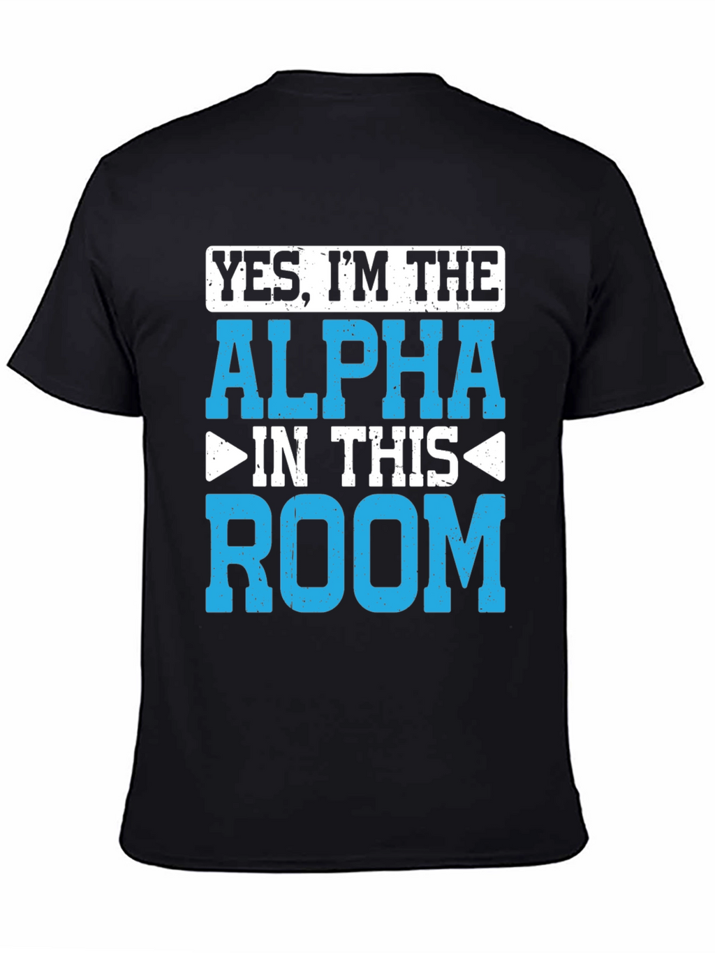 Yes Im the Alpha in This Room T-Shirt