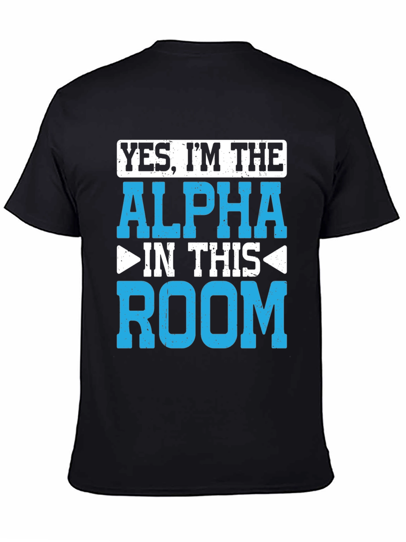 Yes Im the Alpha in This Room T-Shirt